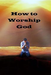 How to Worship God