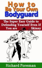 How to be Your Own Bodyguard