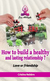 How to build a healthy and lasting relationship?