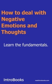 How to deal with Negative Emotions and Thoughts