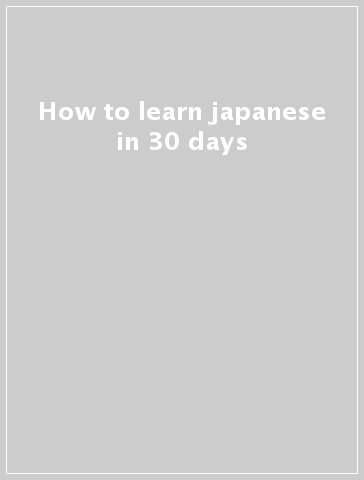 How to learn japanese in 30 days