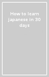 How to learn japanese in 30 days