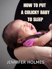 How to put a colicky baby to sleep