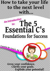 How to take your life to the next level with...The 5 Essential C s