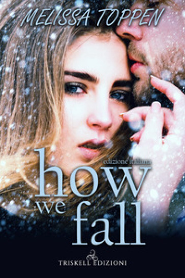 How we fall. Ediz. italiana - Melissa Toppen