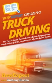 HowExpert Guide to Truck Driving