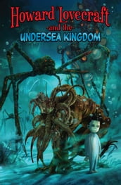 Howard Lovecraft and the Undersea Kingdom [Graphic Novel]