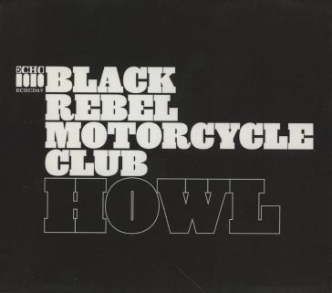 Howl - Black Rebel Motorcyc