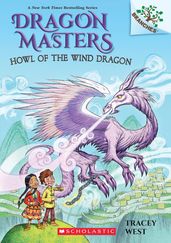 Howl of the Wind Dragon: A Branches Book (Dragon Masters #20)