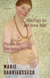 Härligt är att leva här : Paula M. Beckers liv