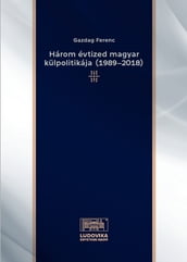 Három évtized magyar külpolitikája (19892018)