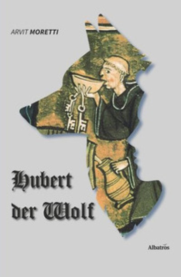 Hubert der Wolf - Arvit Moretti