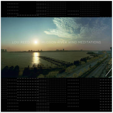 Hudson river wind meditations - Lou Reed