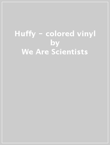 Huffy - colored vinyl - We Are Scientists