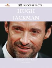 Hugh Jackman 208 Success Facts - Everything you need to know about Hugh Jackman