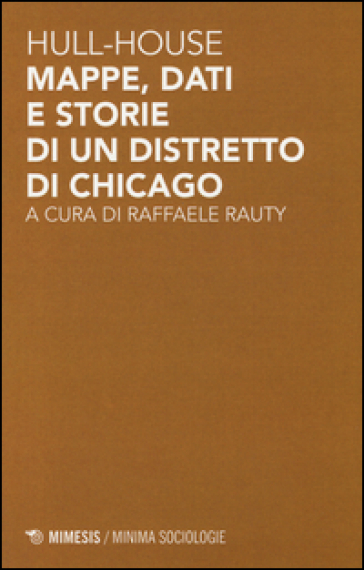 Hull-house. Mappe, dati e storie di un distretto di Chicago