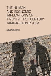 Human and Economic Implications of Twenty-First Century Immigration Policy