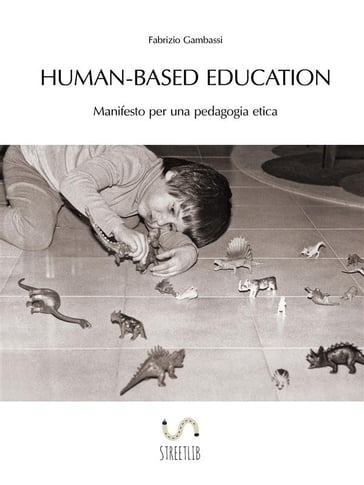 Human-based Education. Manifesto per una pedagogia etica - Fabrizio Gambassi