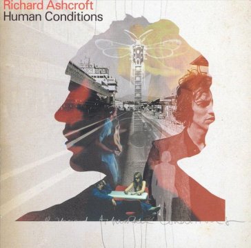 Human conditions - Richard Ashcroft