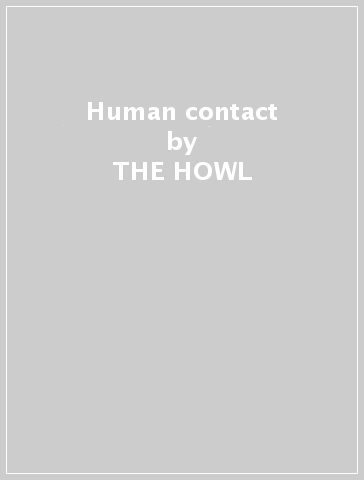 Human contact - THE HOWL & THE HUM
