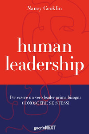 Human leadership. Per essere un vero leader prima bisogna conoscere se stessi - Nancy Cooklin