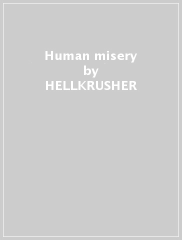 Human misery - HELLKRUSHER