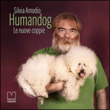 Humandog. Le nuove coppie - Silvia Amodio