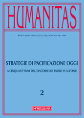 Humanitas (2017). 2: Strategie di pacificazione oggi. A cinquant'anni dal discorso di Paolo VI all'ONU - Fields:anno pubblicazione:2017;autore:;editore:Morcelliana