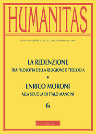 Humanitas (2020). 6: La redenzione. Tra filosofia della religione e teologia. Enrico Moroni alla scuola di Italo Mancini