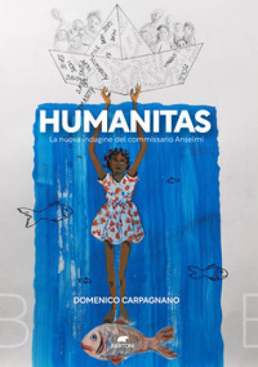 Humanitas. La nuova indagine del commissario Anselmi - Domenico Carpagnano