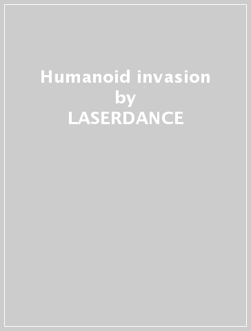 Humanoid invasion - LASERDANCE