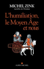 L Humiliation, le Moyen Âge et nous