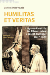 Humilitas et veritas. Il legame d amicizia fra Albino Luciani e Joseph Ratzinger (1977-1978)