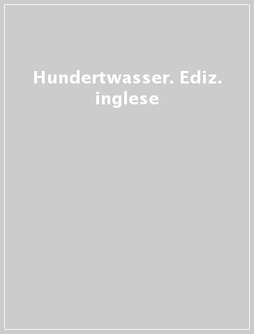 Hundertwasser. Ediz. inglese