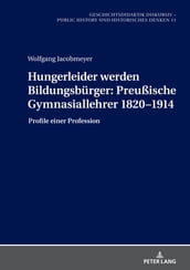 Hungerleider werden Bildungsbuerger: Preußische Gymnasiallehrer 18201914