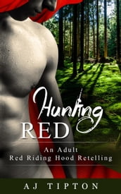 Hunting Red: An Adult Red Riding Hood Retelling