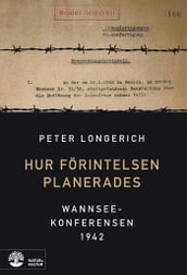 Hur Förintelsen planerades : Wannseekonferensen 1942