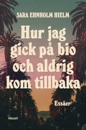 Hur jag gick pa bio och aldrig kom tillbaka