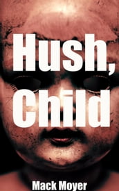 Hush, Child