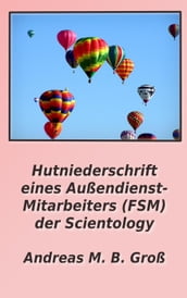 Hutniederschrift eines Außendienst- Mitarbeiters (FSM) der Scientology