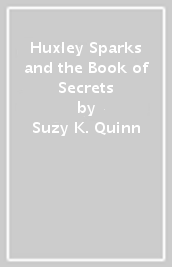 Huxley Sparks and the Book of Secrets