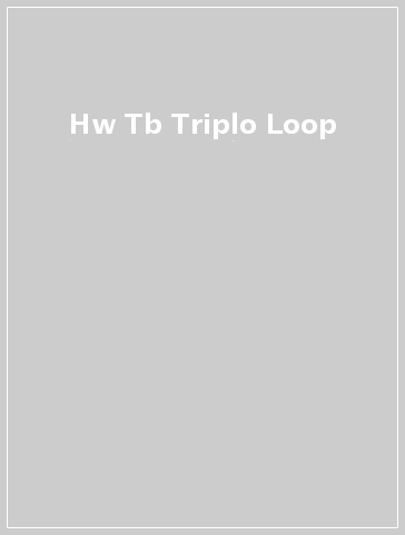 Hw Tb Triplo Loop