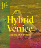 Hybrid Venice. Designing a self-portrait. Ediz. italiana e inglese