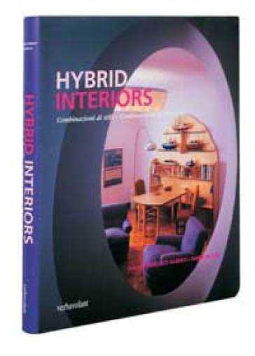 Hybrid interiors. Combinazioni di stili, combinazioni di funzioni - Francesco Alberti - Daria Ricchi