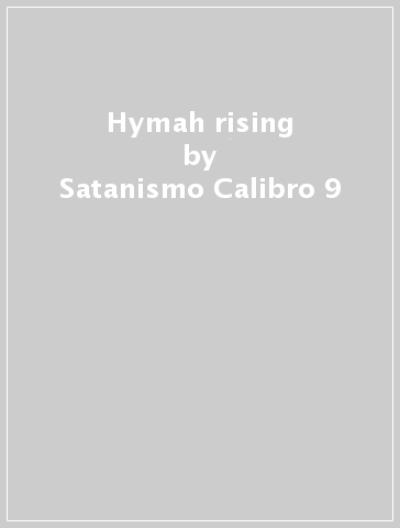 Hymah rising - Satanismo Calibro 9