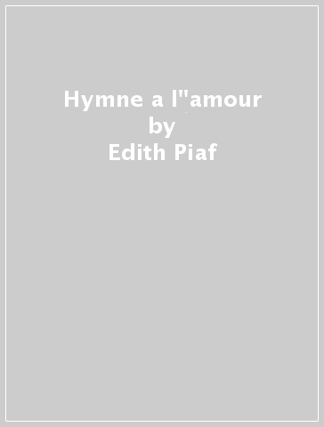 Hymne a l''amour - Edith Piaf