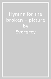 Hymns for the broken - picture