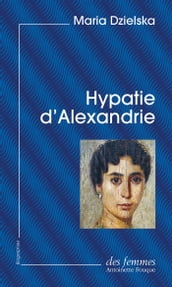 Hypatie d Alexandrie (éd. poche)