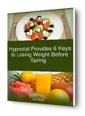 Hypnotist Provides 6 Keys to Losing Weight Before Spring