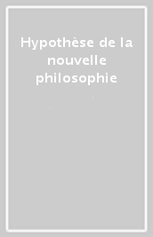 Hypothèse de la nouvelle philosophie